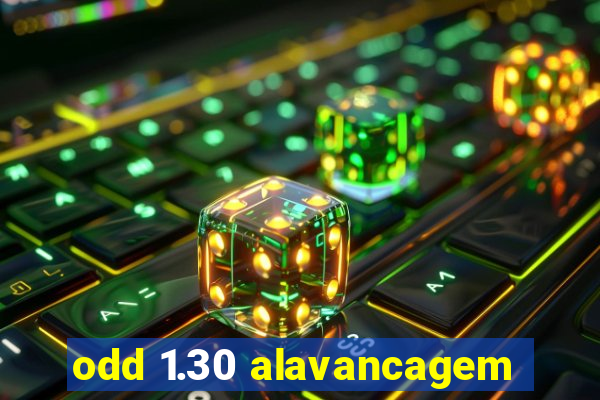 odd 1.30 alavancagem